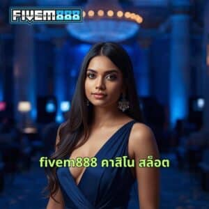 fivem888 คาสิโน สล็อต